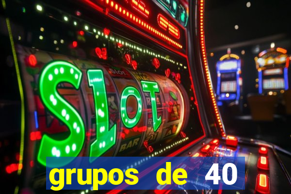 grupos de 40 dezenas da quina